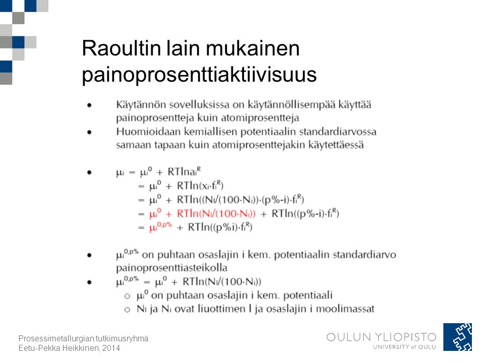 Raoultin lain mukainen painoprosenttiaktiivisuus Prosessimetallurgian tutkimusryhmä Eetu-Pekka Heikkinen, 2014