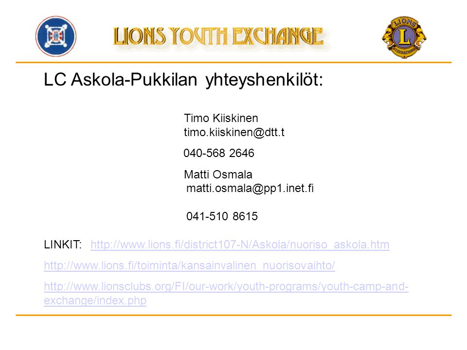 LC Askola-Pukkilan yhteyshenkilöt: Timo Kiiskinen Matti Osmala LINKIT:      exchange/index.php