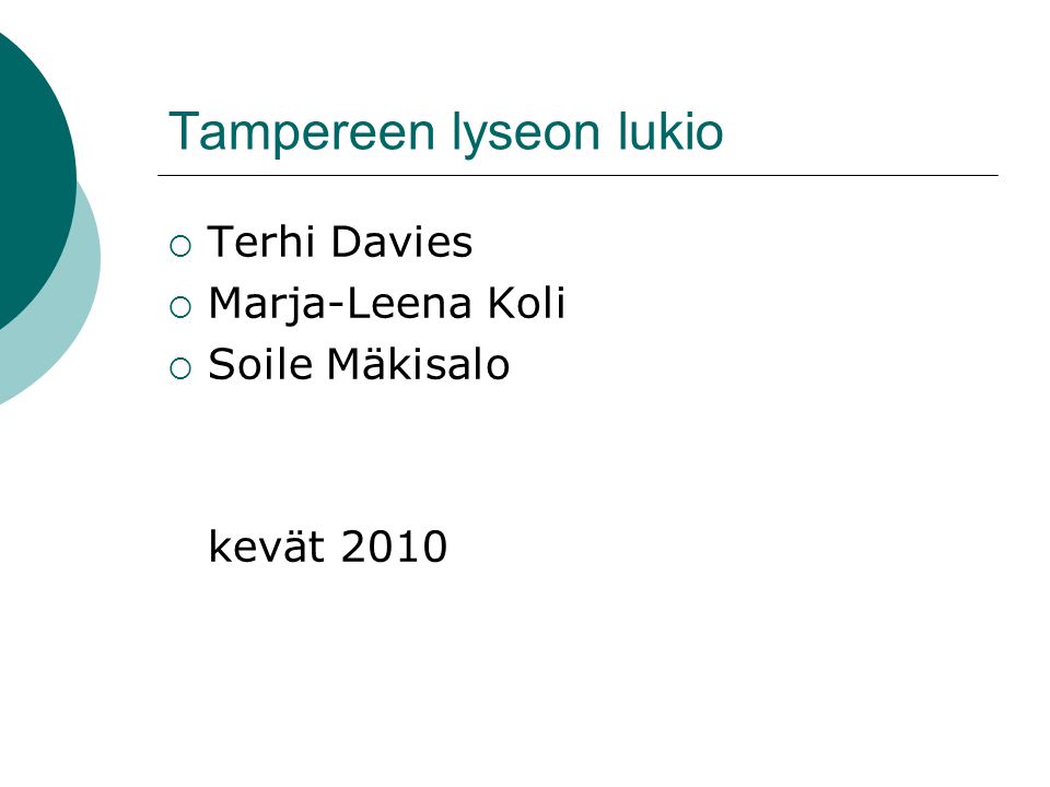Tampereen lyseon lukio  Terhi Davies  Marja-Leena Koli  Soile Mäkisalo kevät 2010
