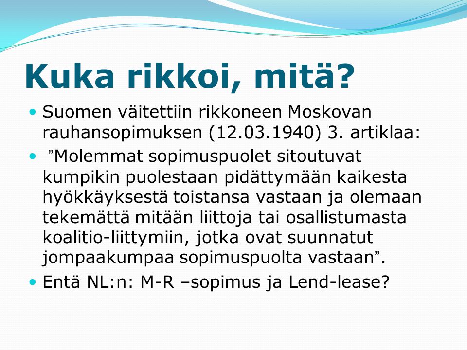 Kuka rikkoi, mitä. Suomen väitettiin rikkoneen Moskovan rauhansopimuksen ( ) 3.