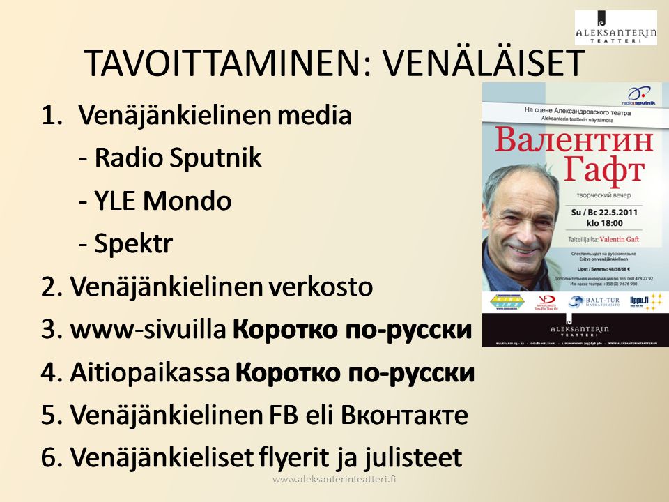 TAVOITTAMINEN: VENÄLÄISET 1.Venäjänkielinen media - Radio Sputnik - YLE Mondo - Spektr 2.