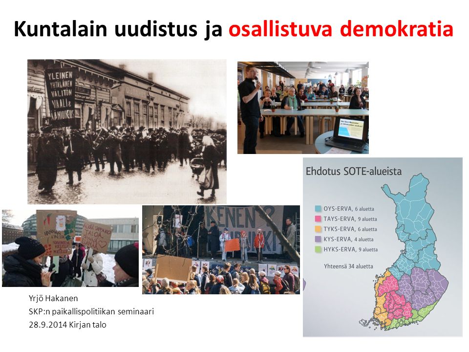 Kuntalain uudistus ja osallistuva demokratia Yrjö Hakanen SKP:n paikallispolitiikan seminaari Kirjan talo