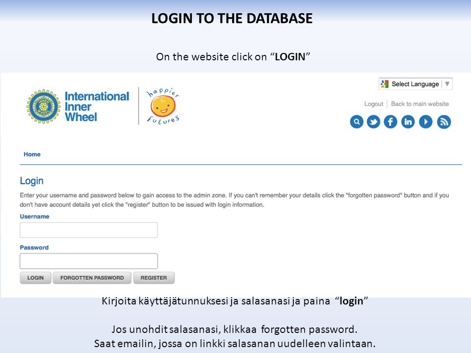 On the website click on LOGIN LOGIN TO THE DATABASE Kirjoita käyttäjätunnuksesi ja salasanasi ja paina login Jos unohdit salasanasi, klikkaa forgotten password.