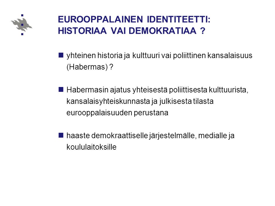 EUROOPPALAINEN IDENTITEETTI: HISTORIAA VAI DEMOKRATIAA .
