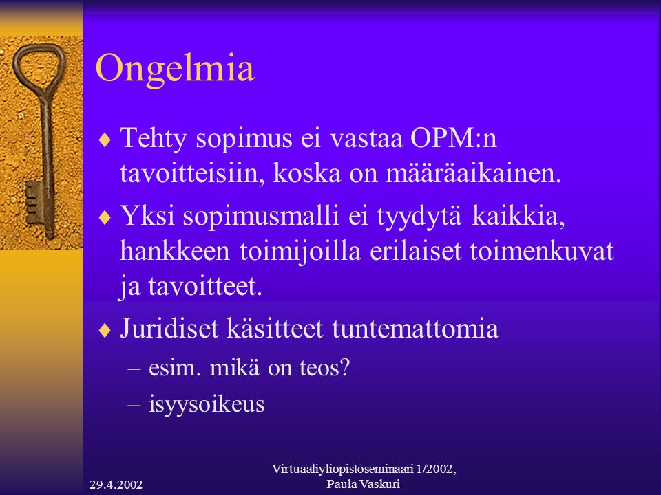 Virtuaaliyliopistoseminaari 1/2002, Paula Vaskuri Ongelmia  Tehty sopimus ei vastaa OPM:n tavoitteisiin, koska on määräaikainen.