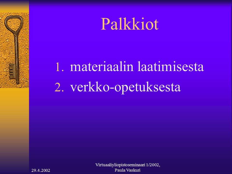 Virtuaaliyliopistoseminaari 1/2002, Paula Vaskuri Palkkiot 1.