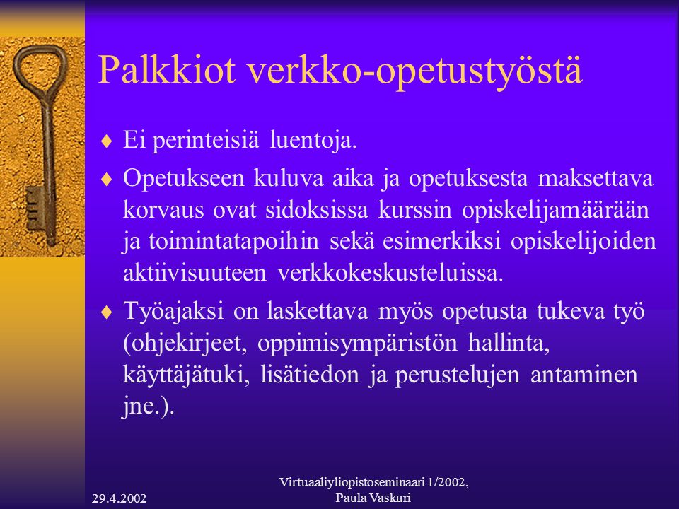 Virtuaaliyliopistoseminaari 1/2002, Paula Vaskuri Palkkiot verkko-opetustyöstä  Ei perinteisiä luentoja.