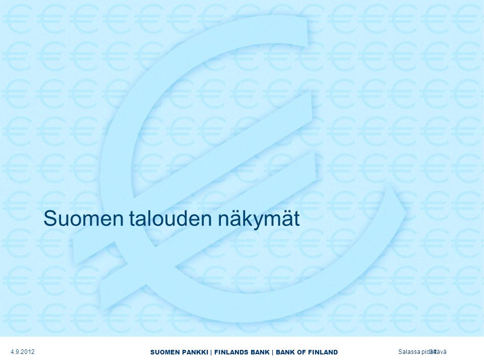 SUOMEN PANKKI | FINLANDS BANK | BANK OF FINLAND Salassa pidettävä Suomen talouden näkymät