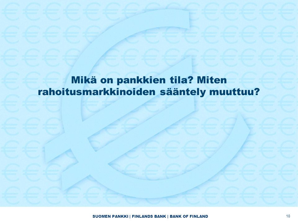 SUOMEN PANKKI | FINLANDS BANK | BANK OF FINLAND Mikä on pankkien tila.