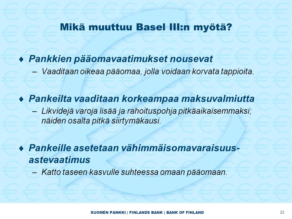 SUOMEN PANKKI | FINLANDS BANK | BANK OF FINLAND Mikä muuttuu Basel III:n myötä.