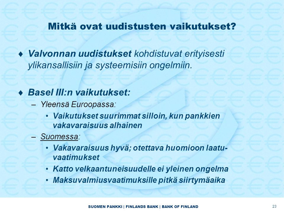 SUOMEN PANKKI | FINLANDS BANK | BANK OF FINLAND Mitkä ovat uudistusten vaikutukset.