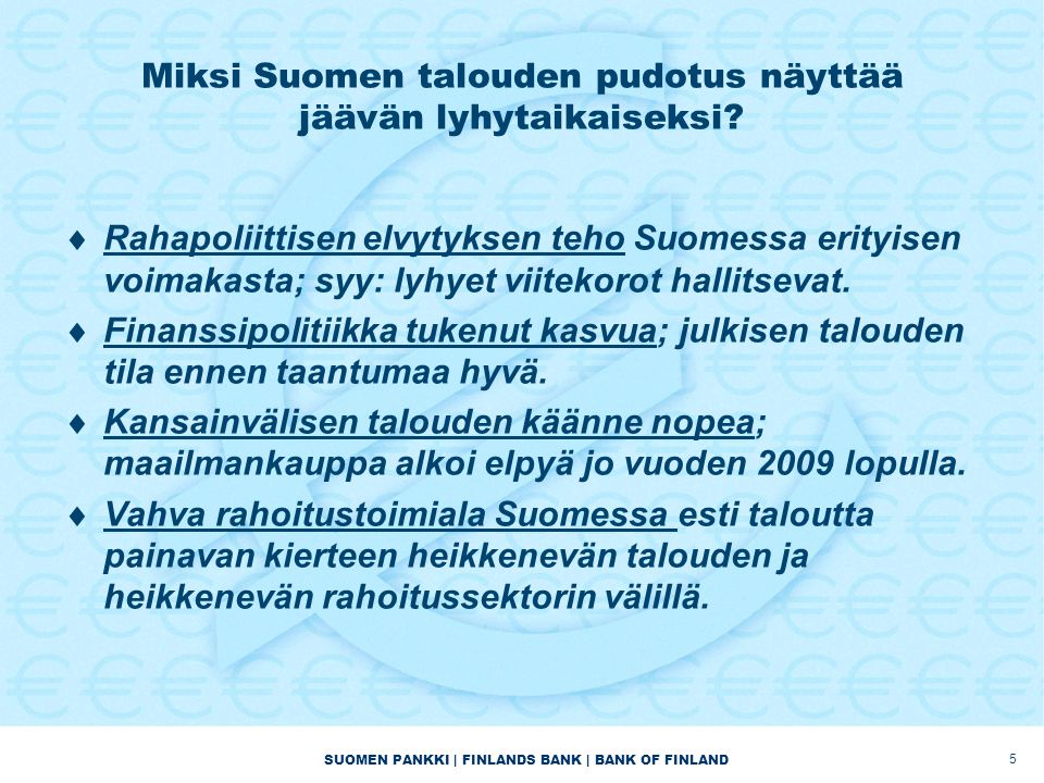 SUOMEN PANKKI | FINLANDS BANK | BANK OF FINLAND Miksi Suomen talouden pudotus näyttää jäävän lyhytaikaiseksi.
