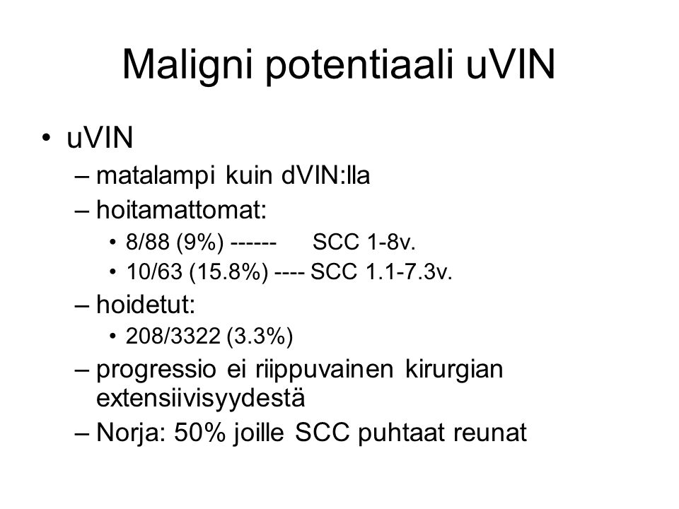 Maligni potentiaali uVIN uVIN –matalampi kuin dVIN:lla –hoitamattomat: 8/88 (9%) SCC 1-8v.
