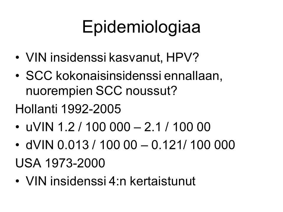 Epidemiologiaa VIN insidenssi kasvanut, HPV.