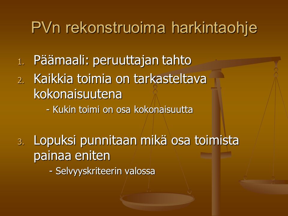 PVn rekonstruoima harkintaohje 1. Päämaali: peruuttajan tahto 2.
