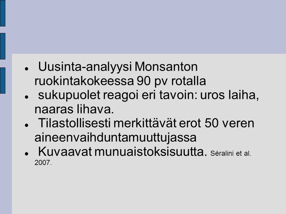 Uusinta-analyysi Monsanton ruokintakokeessa 90 pv rotalla sukupuolet reagoi eri tavoin: uros laiha, naaras lihava.