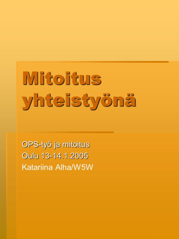 Mitoitus yhteistyönä OPS-työ ja mitoitus Oulu Katariina Alha/W5W