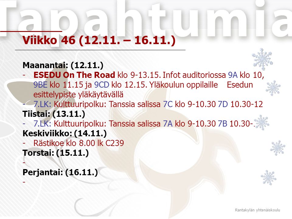 Viikko 46 ( – ) Maanantai: (12.11.) -ESEDU On The Road klo