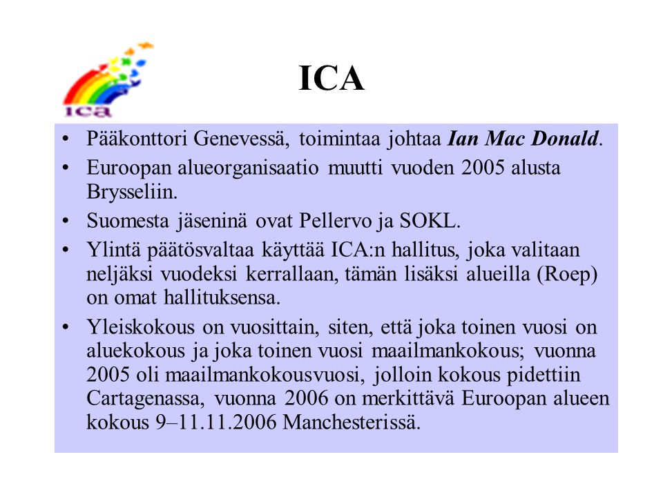 ICA Pääkonttori Genevessä, toimintaa johtaa Ian Mac Donald.
