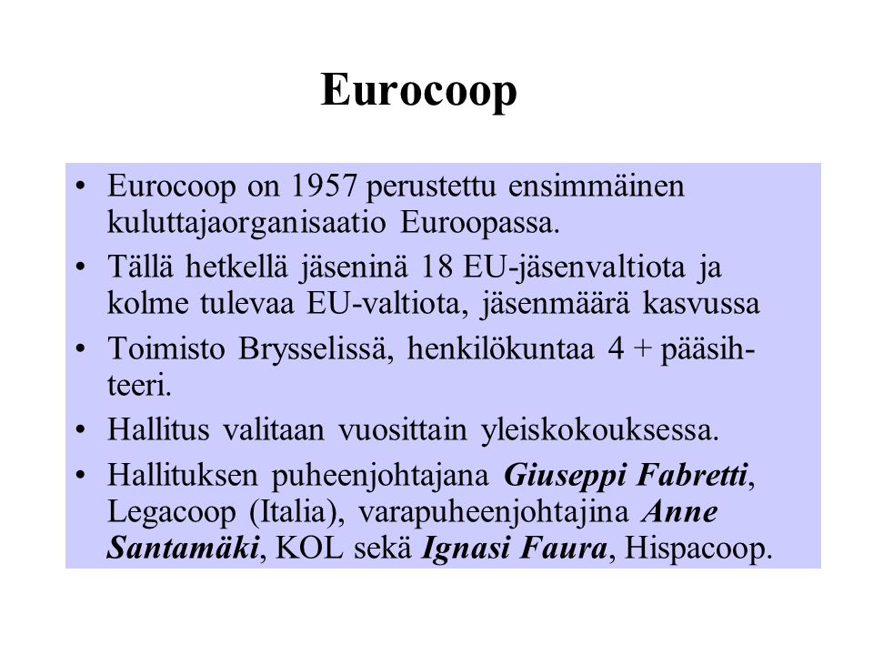 Eurocoop Eurocoop on 1957 perustettu ensimmäinen kuluttajaorganisaatio Euroopassa.