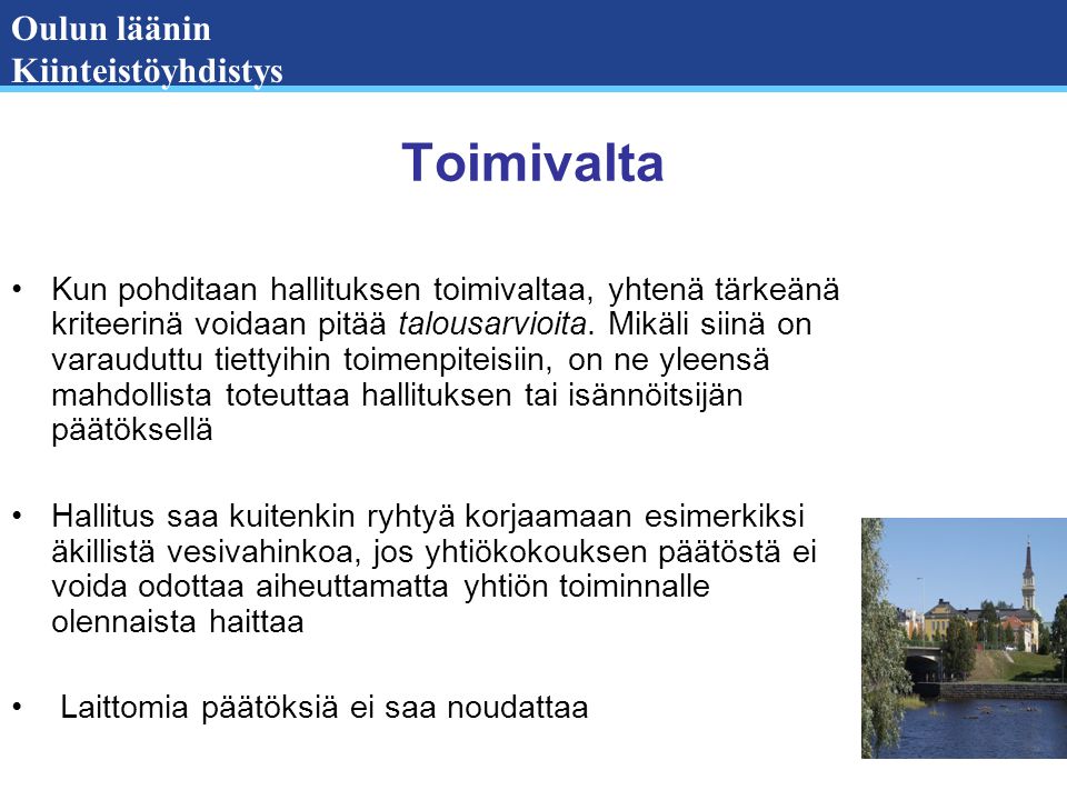 Oulun läänin Kiinteistöyhdistys Toimivalta Kun pohditaan hallituksen toimivaltaa, yhtenä tärkeänä kriteerinä voidaan pitää talousarvioita.