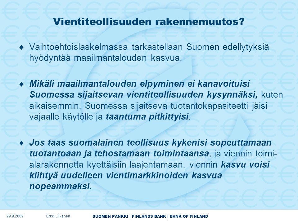 SUOMEN PANKKI | FINLANDS BANK | BANK OF FINLAND Vientiteollisuuden rakennemuutos.