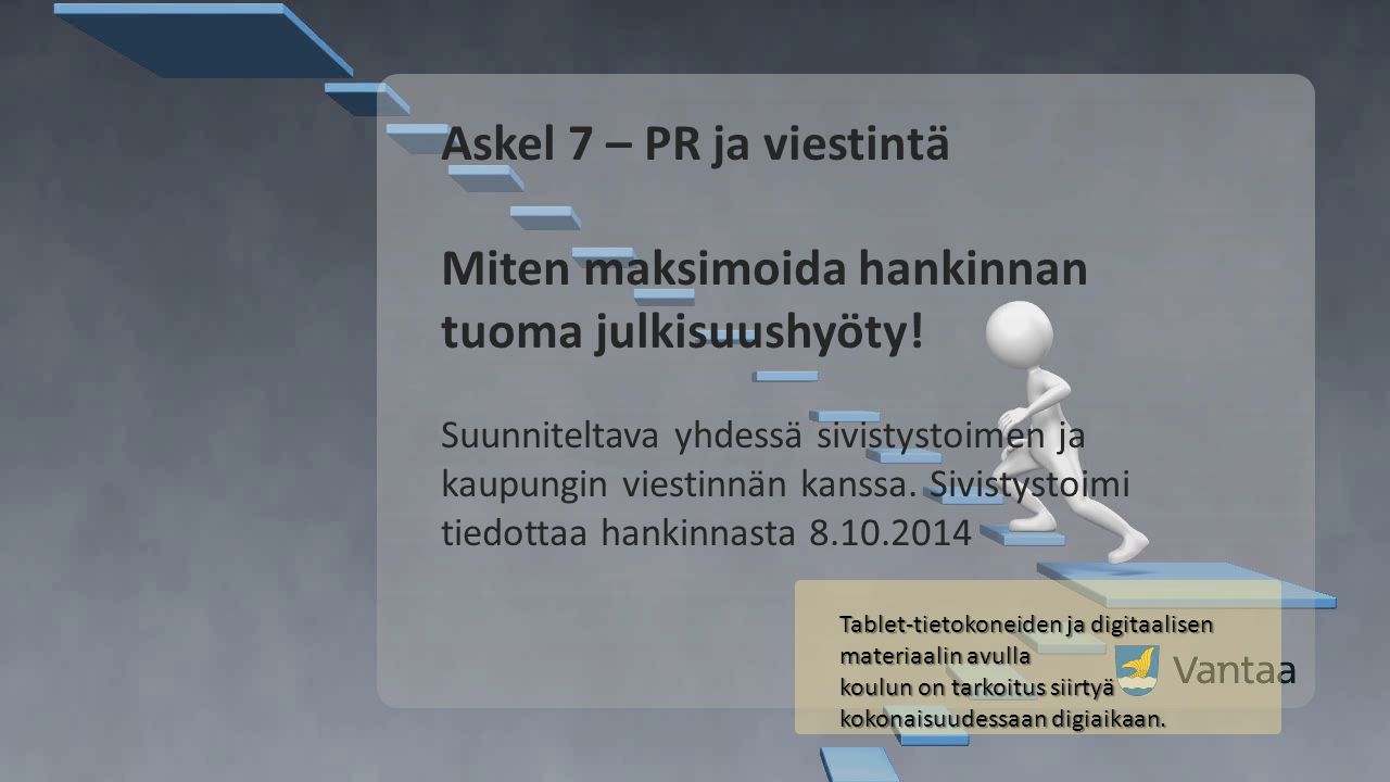 Askel 7 – PR ja viestintä Miten maksimoida hankinnan tuoma julkisuushyöty.