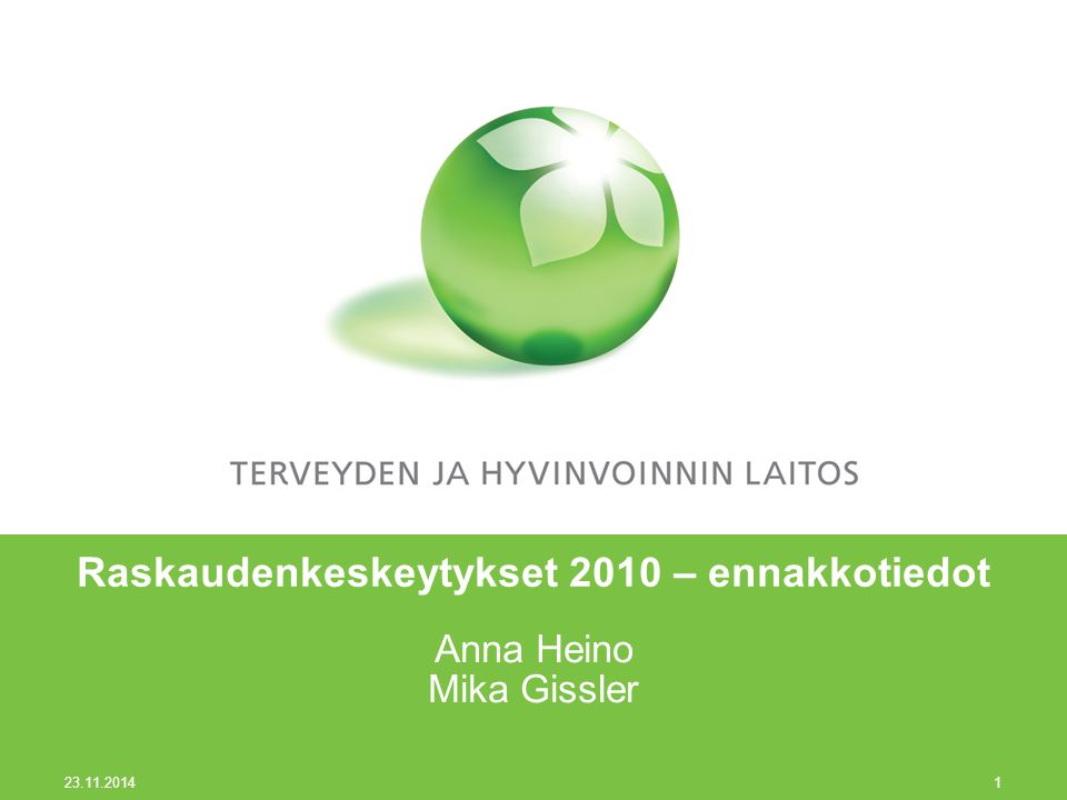 Raskaudenkeskeytykset 2010 – ennakkotiedot Anna Heino Mika Gissler
