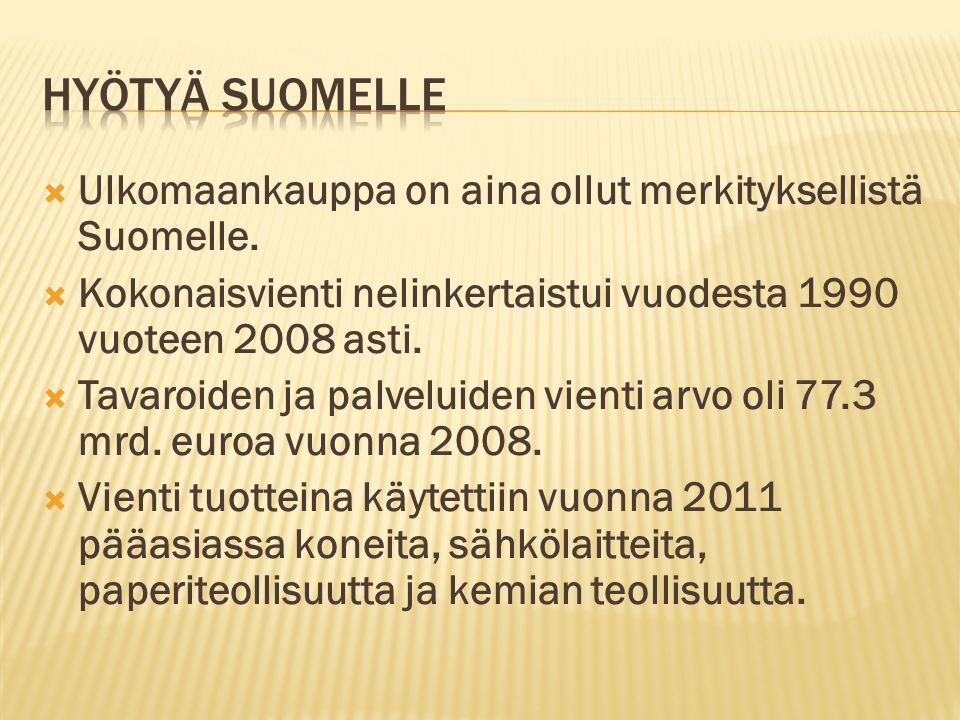 Ulkomaankauppa on aina ollut merkityksellistä Suomelle.