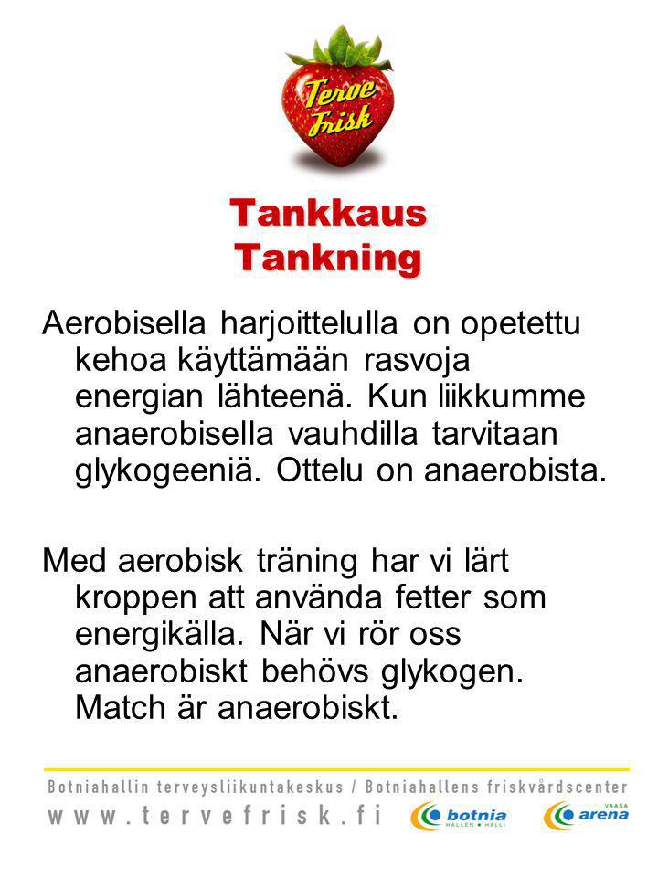 Tankkaus Tankning Aerobisella harjoittelulla on opetettu kehoa käyttämään rasvoja energian lähteenä.