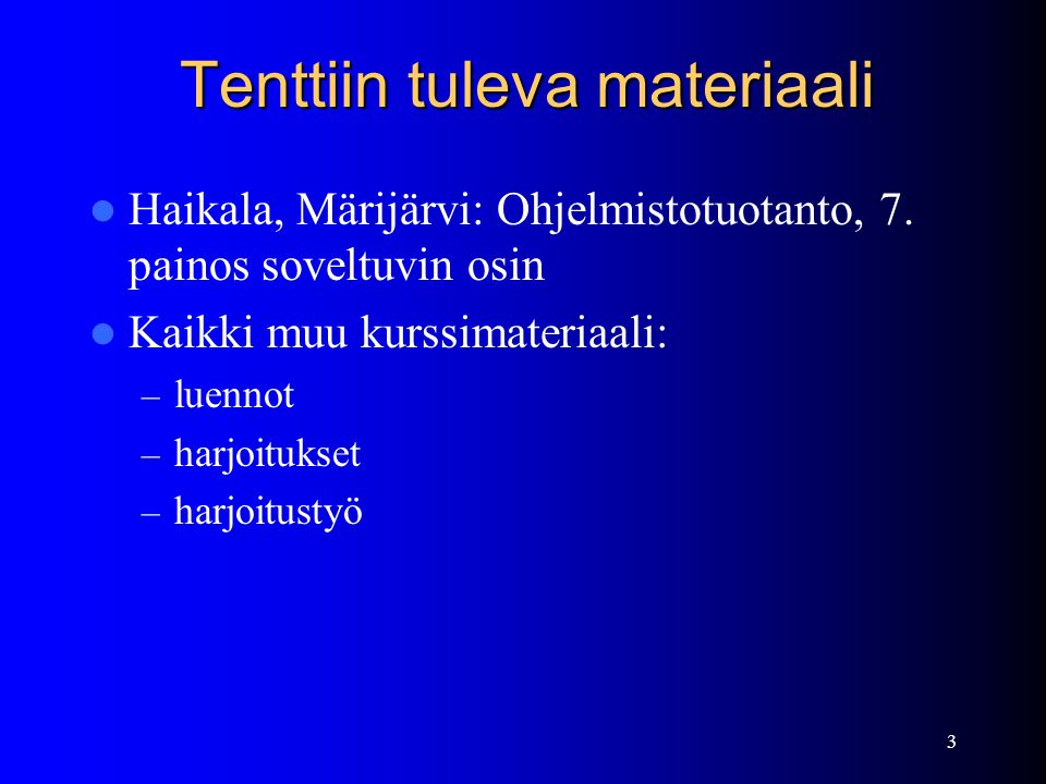3 Tenttiin tuleva materiaali Haikala, Märijärvi: Ohjelmistotuotanto, 7.