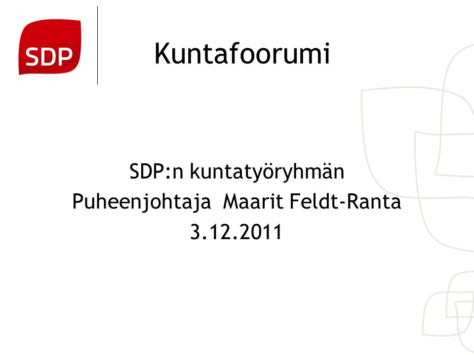 Kuntafoorumi SDP:n kuntatyöryhmän Puheenjohtaja Maarit Feldt-Ranta