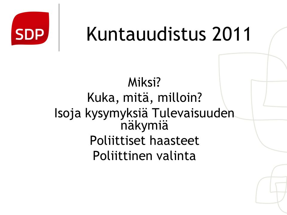 Kuntauudistus 2011 Miksi. Kuka, mitä, milloin.