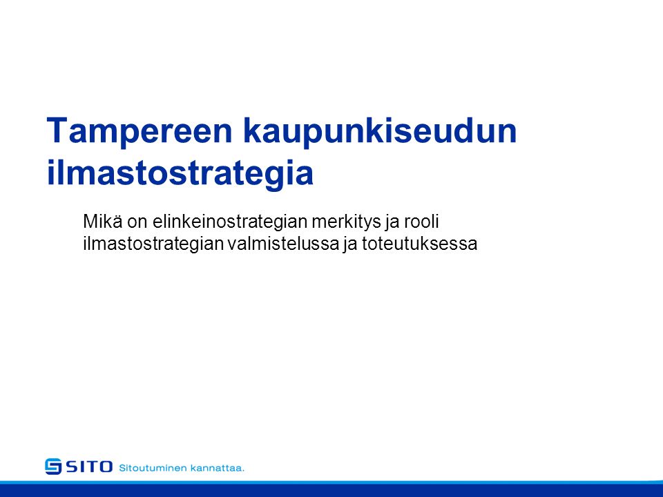 Tampereen kaupunkiseudun ilmastostrategia Mikä on elinkeinostrategian merkitys ja rooli ilmastostrategian valmistelussa ja toteutuksessa