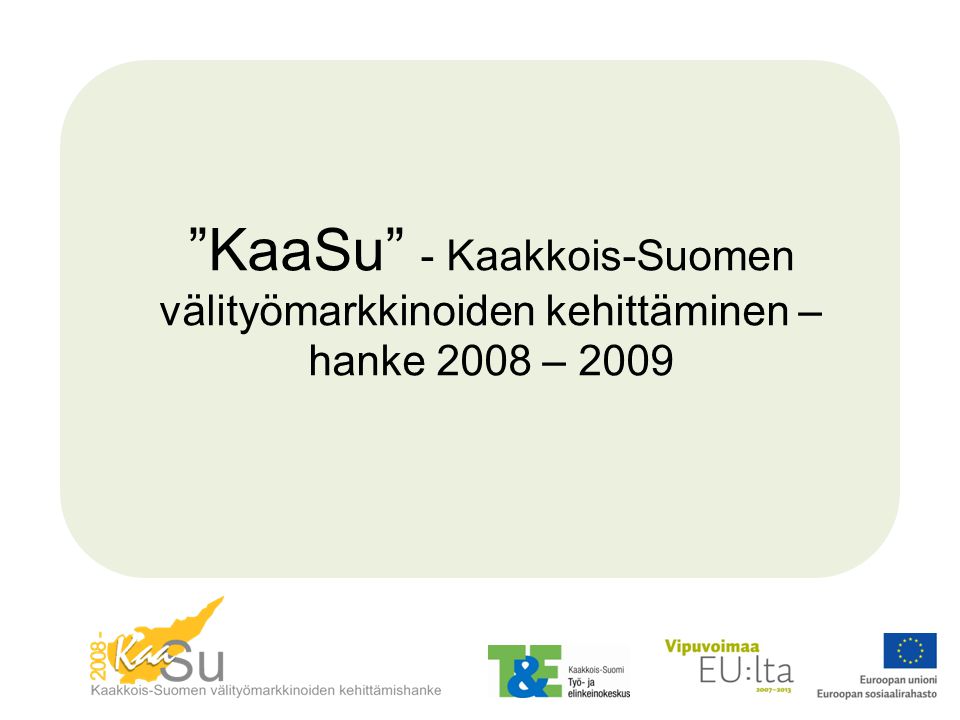 KaaSu - Kaakkois-Suomen välityömarkkinoiden kehittäminen – hanke 2008 – 2009