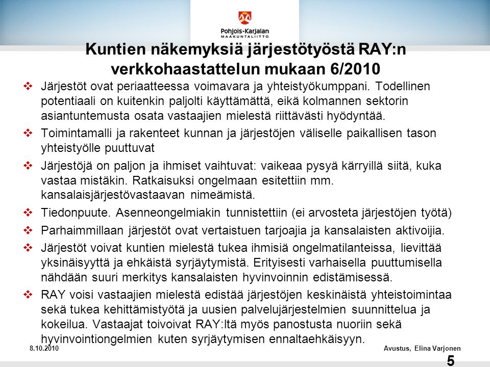 Avustus, Elina Varjonen 5 Kuntien näkemyksiä järjestötyöstä RAY:n verkkohaastattelun mukaan 6/2010  Järjestöt ovat periaatteessa voimavara ja yhteistyökumppani.