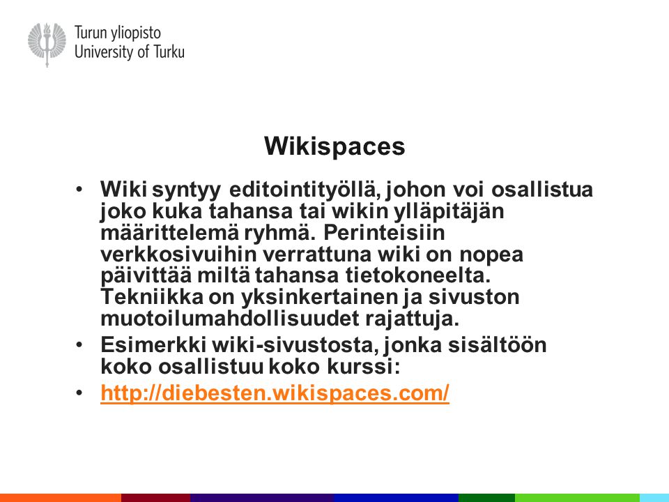Wikispaces Wiki syntyy editointityöllä, johon voi osallistua joko kuka tahansa tai wikin ylläpitäjän määrittelemä ryhmä.
