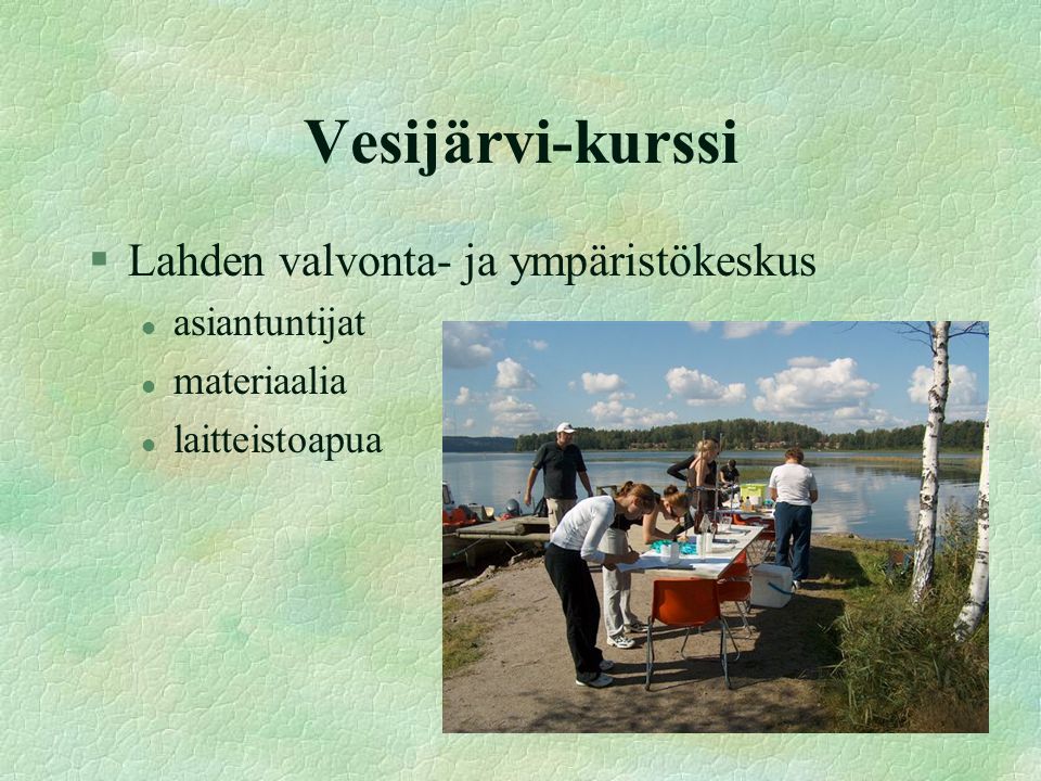 Vesijärvi-kurssi §Lahden valvonta- ja ympäristökeskus l asiantuntijat l materiaalia l laitteistoapua